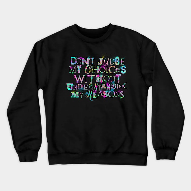 Don't Judge My Choices Crewneck Sweatshirt by opawapo